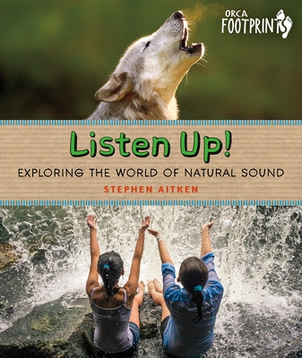 Listen Up!: Exploring the World of Natural Sound by Aitken, Stephen