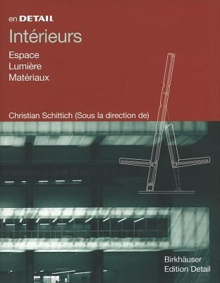 Intérieurs: Espace, Lumière, Matériaux by Schittich, Christian