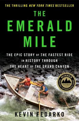 The Emerald Mile: The Epic Story of the Fastest Ride in History Through the Heart of the Grand Canyon by Fedarko, Kevin