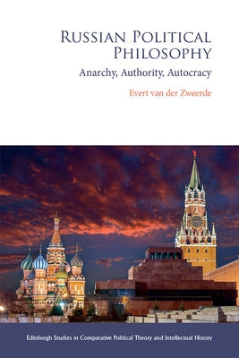 Russian Political Philosophy: Anarchy, Authority, Autocracy by Van Der Zweerde, Evert