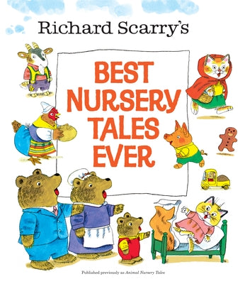 Richard Scarry's Best Nursery Tales Ever by Scarry, Richard