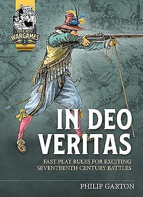 In Deo Veritas: Fast Play Rules for Exciting Seventeenth Century Battles by Garton, Philip