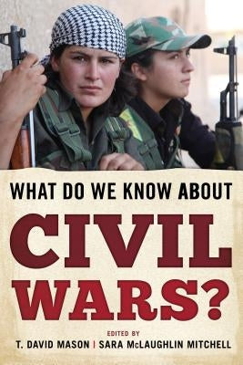 What Do We Know about Civil Wars? by Mason, T. David