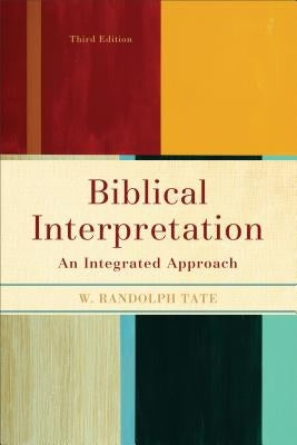 Biblical Interpretation: An Integrated Approach by Tate, W. Randolph