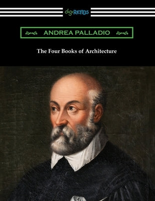 The Four Books of Architecture by Palladio, Andrea