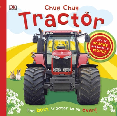 Chug, Chug Tractor: Lots of Sounds and Loads of Flaps! by DK