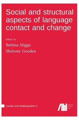 Social and structural aspects of language contact and change by Migge, Bettina