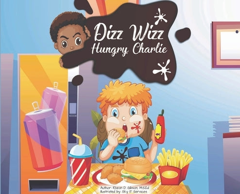 Dizz Wizz: Hungry Charlie by Gibson, Rheon D.