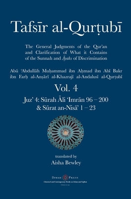 Tafsir al-Qurtubi Vol. 4: Juz' 4: S&#363;rah &#256;li 'Imr&#257;n 96 - S&#363;rat an-Nis&#257;' 1 - 23 by Al-Qurtubi, Abu 'abdullah Muhammad