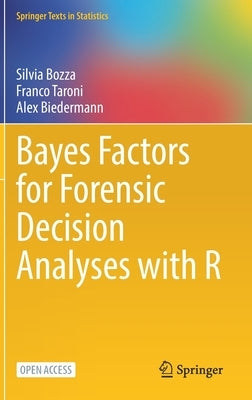 Bayes Factors for Forensic Decision Analyses with R by Bozza, Silvia