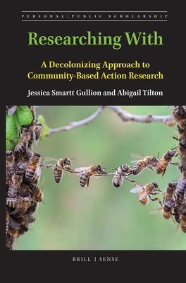 Researching with: A Decolonizing Approach to Community-Based Action Research by Gullion