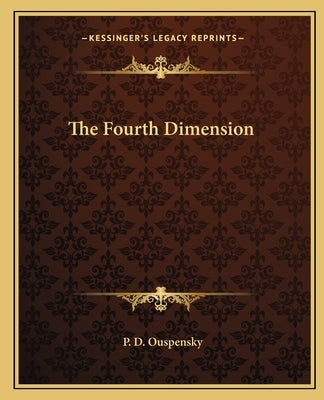 The Fourth Dimension by Ouspensky, P. D.