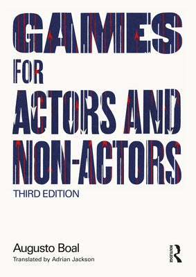 Games for Actors and Non-Actors by Boal, Augusto