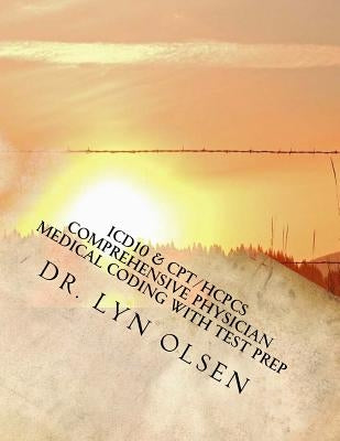 ICD10 & CPT/HCPCS Comprehensive Physician Medical Coding with Test Prep by Olsen, Lyn