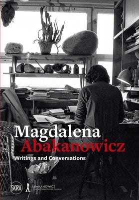 Magdalena Abakanowicz: Writings and Conversations by Abakanowicz, Magdalena