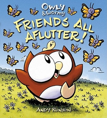 Owly & Wormy, Friends All Aflutter! by Runton, Andy