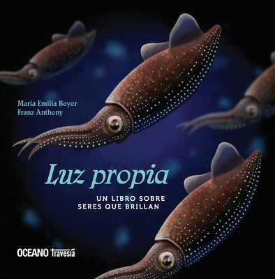 Luz Propia: Un Libro Sobre Seres Que Brillan by Anthony, Franz