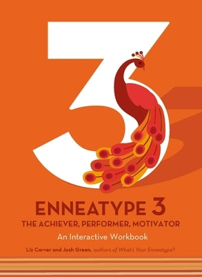 Enneatype 3: The Achiever, Performer, Motivator: An Interactive Workbook by Carver, Liz