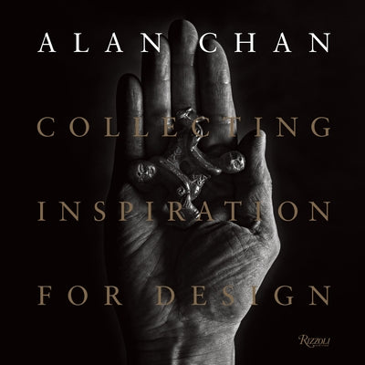 Alan Chan: Collecting Inspiration for Design by Shaw, Catherine
