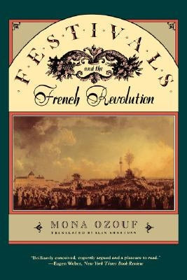 Festivals and the French Revolution by Ozouf, Mona
