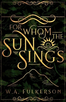 For Whom the Sun Sings by Fulkerson, W. A.