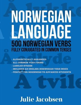 Norwegian Language: 500 Norwegian Verbs Fully Conjugated in Common Tenses by Jacobsen, Julie