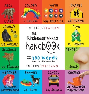 The Kindergartener's Handbook: Bilingual (English / Italian) (Inglés / Italiano) ABC's, Vowels, Math, Shapes, Colors, Time, Senses, Rhymes, Science, by Martin, Dayna