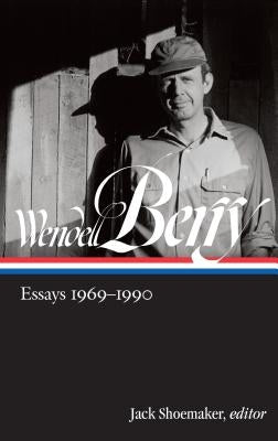 Wendell Berry: Essays 1969-1990 (Loa #316) by Berry, Wendell