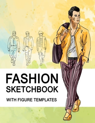 Fashion Sketchbook With Figure Templates: Large Figure Template Male Croquis for Quickly and Easily Sketching Your Fashion Design Styles and Building by Publishing, Modernbk