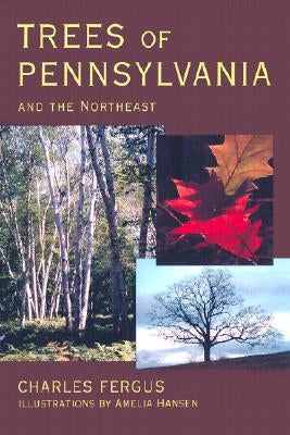 Trees of Pennsylvania: and the Northeast by Fergus, Charles