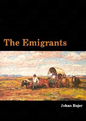 The Emigrants by Bojer, Johan
