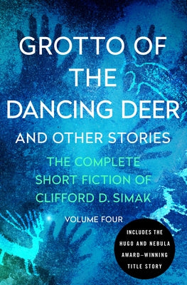 Grotto of the Dancing Deer: And Other Stories by Simak, Clifford D.