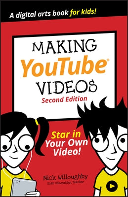 Making Youtube Videos: Star in Your Own Video! by Willoughby, Nick