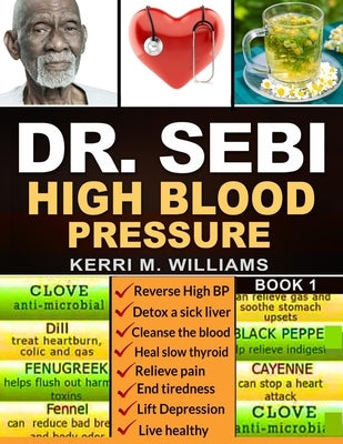 Dr. Sebi: The Step by Step Guide to Detox and Rejuvenate Naturally The Cleanse to Revitalize Plan with Dr. Sebi Alkaline Diet, S by Williams, Kerri M.