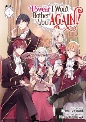 I Swear I Won't Bother You Again! (Light Novel) Vol. 1 by Soratani, Reina