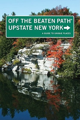 Upstate New York Off the Beaten Path(r): A Guide to Unique Places by Finch, Susan