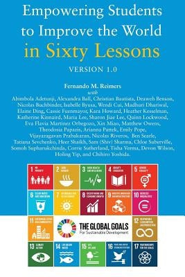 Empowering Students to Improve the World in Sixty Lessons. Version 1.0 by Reimers, Fernando M.