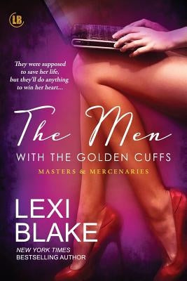 The Men with the Golden Cuffs by Lexi, Blake