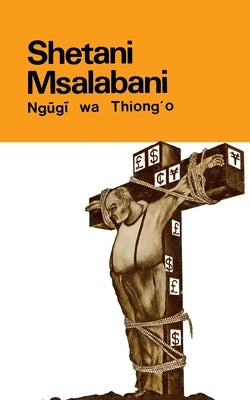 Shetani Msalabani by Ngugi Wa Thiong'o