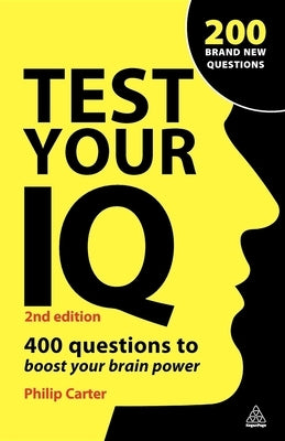 Test Your IQ: 400 Questions to Boost Your Brainpower by Carter, Philip