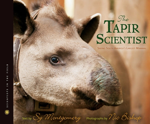 The Tapir Scientist by Montgomery, Sy