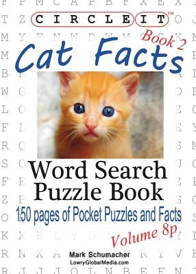 Circle It, Cat Facts, Pocket Size, Book 2, Word Search, Puzzle Book by Lowry Global Media LLC