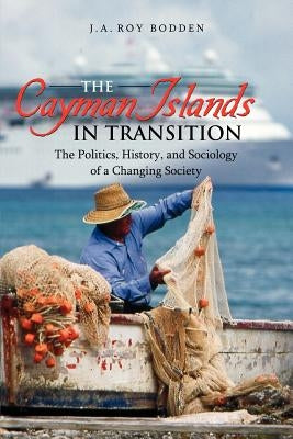 The Cayman Islands in Transition by Bodden, J. A.