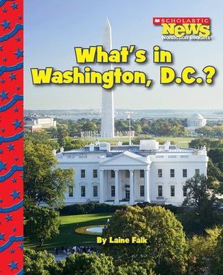 What's in Washington, D.C.? (Scholastic News Nonfiction Readers: American Symbols) by Falk, Laine