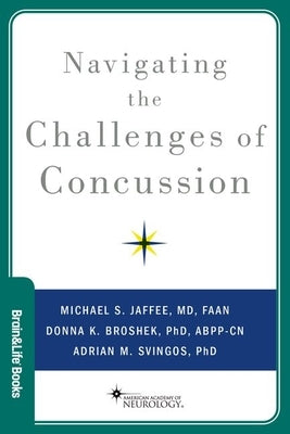 Navigating the Challenges of Concussion by Jaffee, Michael S.