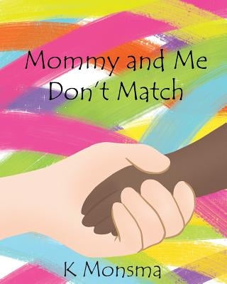 Mommy and Me Don't Match by Monsma, K.