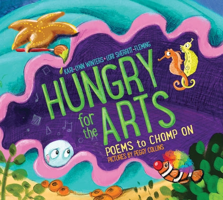 Hungry for the Arts: Poems to Chomp on by Winters, Kari-Lynn