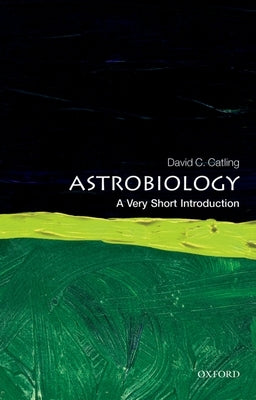 Astrobiology: A Very Short Introduction by Catling, David C.