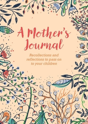 A Mother's Journal: Recollections and Reflections to Pass on to Your Children by Forster, Felicity