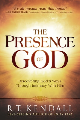 The Presence of God: Discovering God's Ways Through Intimacy with Him by Kendall, R. T.